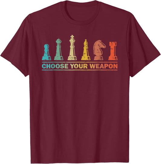 Choose Your Weapon Funny Chess Gift Chess Lover T-Shirt - T-Shirt | Maroon