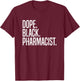Dope Black Pharmacist T-Shirt - T-Shirt | Maroon