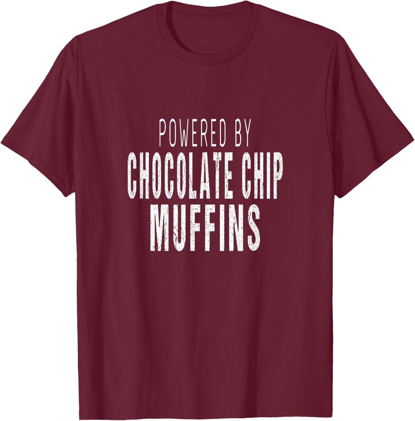 Muffins Lover - Powered By Chocolate Chip Muffins T-Shirt - T-Shirt | Maroon