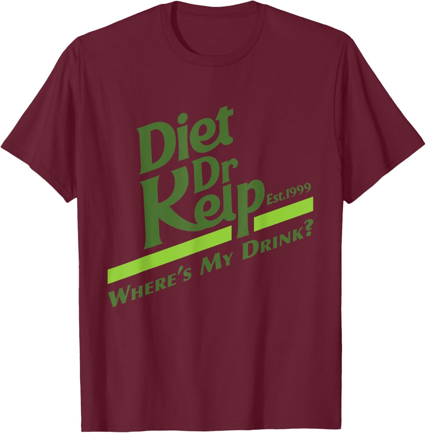 Diet Dr Kelp "Where's My Drink?" - 90s Meme T-Shirt - T-Shirt | Maroon