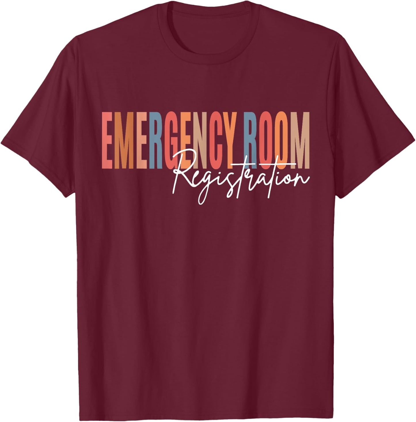 Emergency Room Registration Patient ER Registrar Nursing T-Shirt - T-Shirt | Maroon
