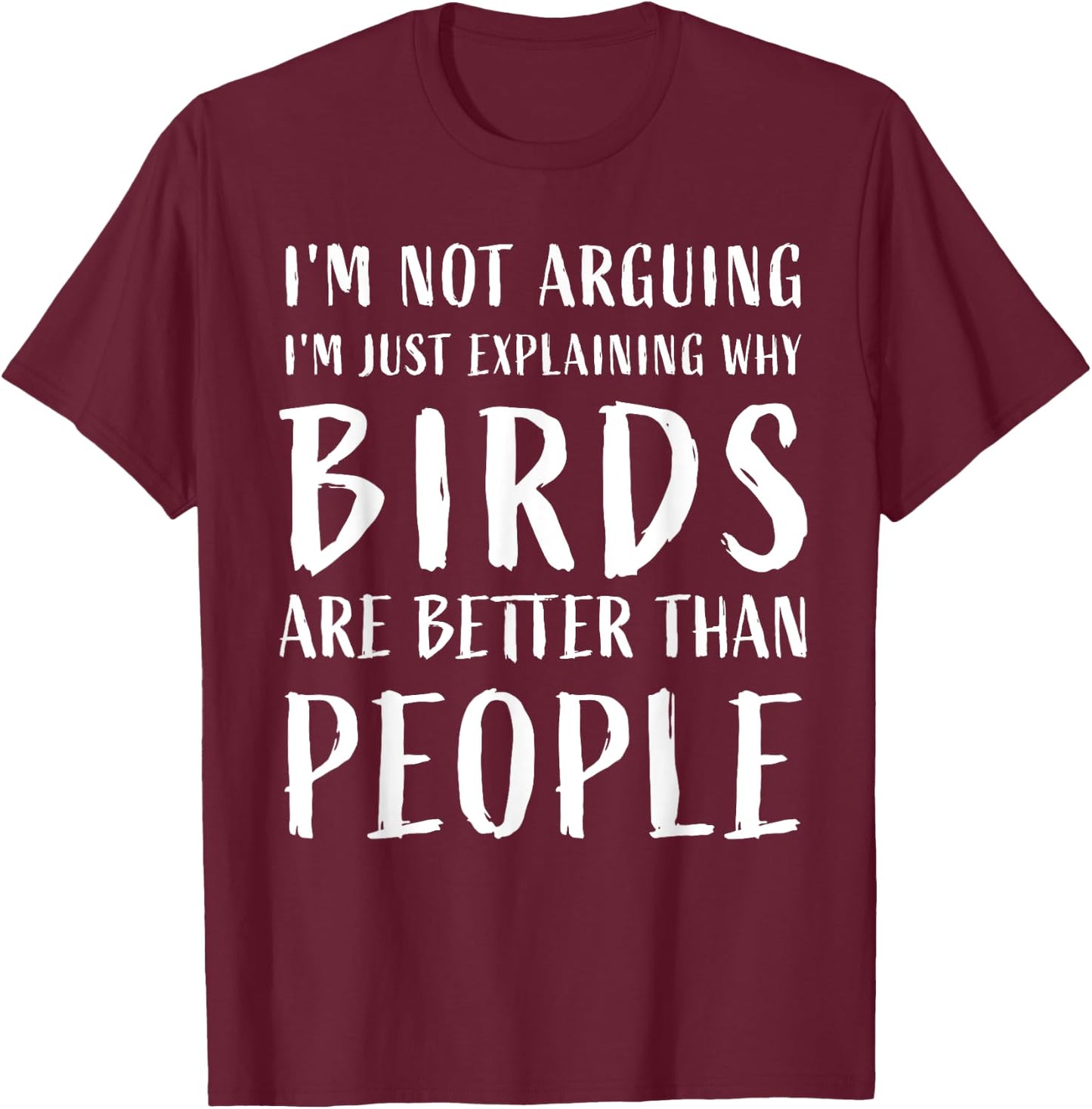 why birds are better than people Funny birds Anti Social T-Shirt - T-Shirt | Maroon