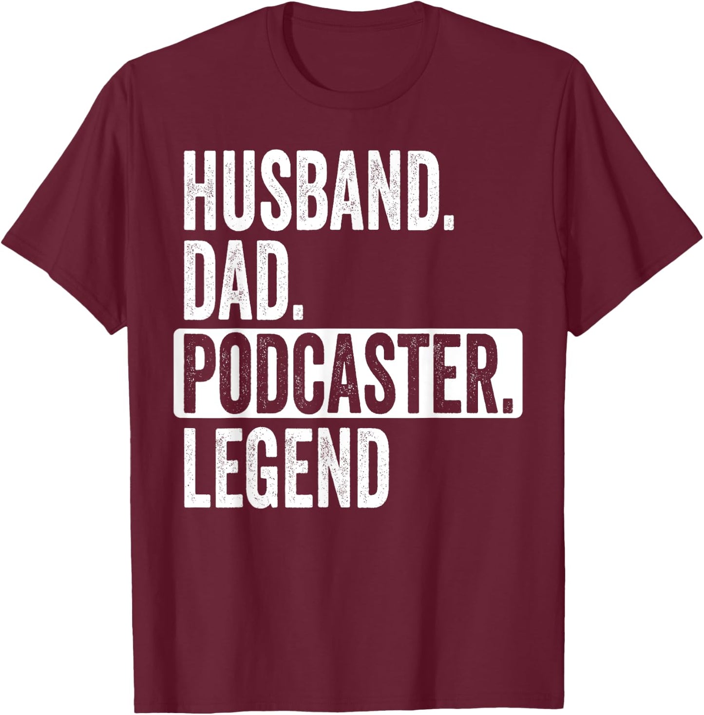 Husband Dad Podcaster Legend For Podcast Lover Father's Day T-Shirt - T-Shirt | Maroon