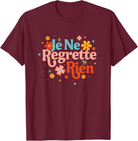 Je Ne Regrette Rien French Saying Inspirational Motivation T-Shirt - T-Shirt | Maroon