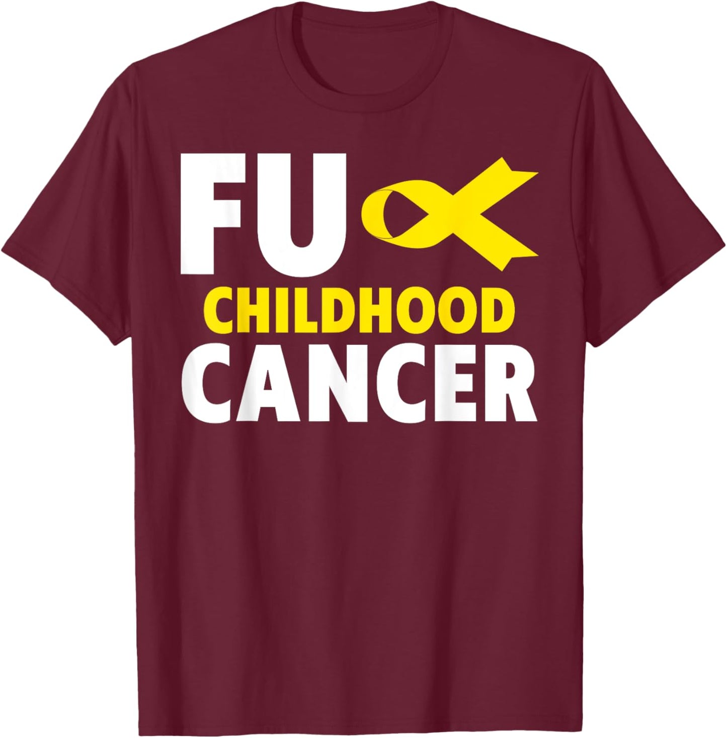 Fuck Cancer - Fuck Childhood Cancer Awareness T-Shirt - T-Shirt | Maroon