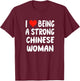 I Love Being A Strong Chinese Woman - Heart - China T-Shirt - T-Shirt | Maroon