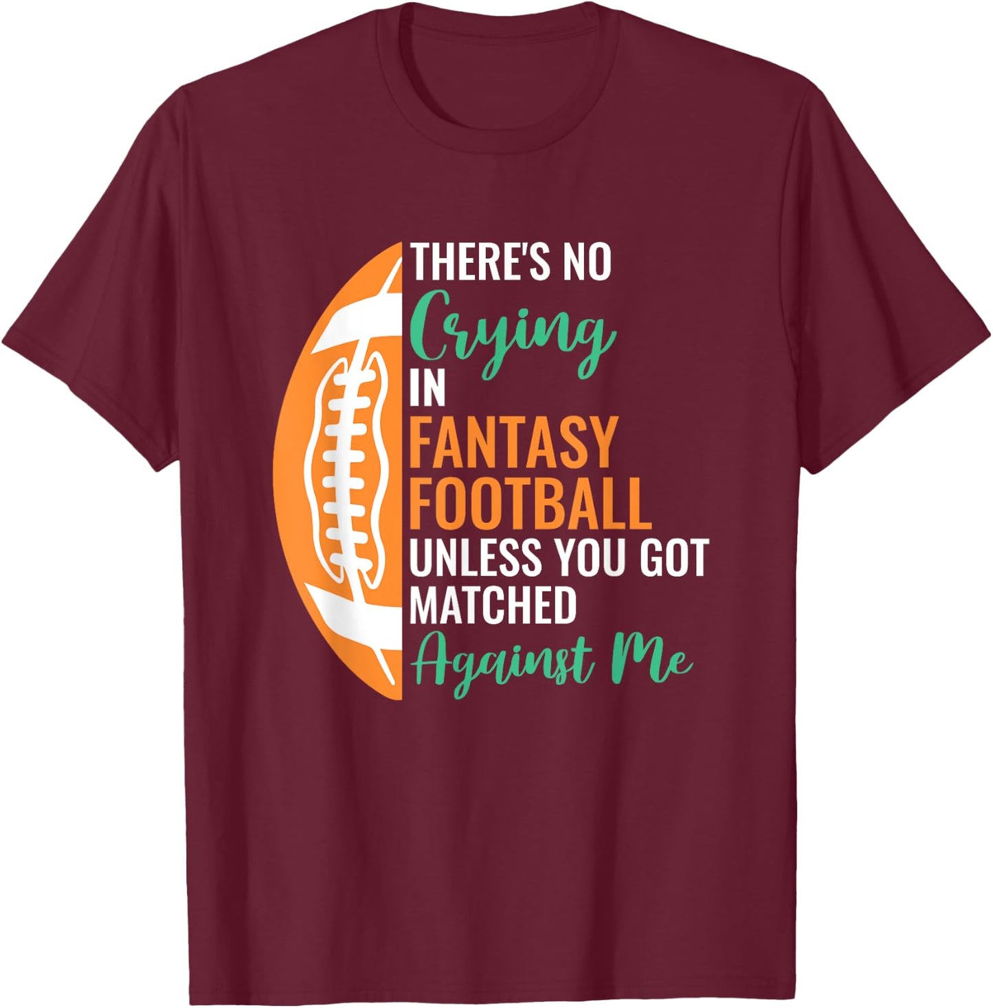 Fantasy Football Player Apparel -Adults X-Small Black Cotton, Polyester Short Sleeve No Crying In Fantasy Football T-Shirt - T-Shirt | Maroon