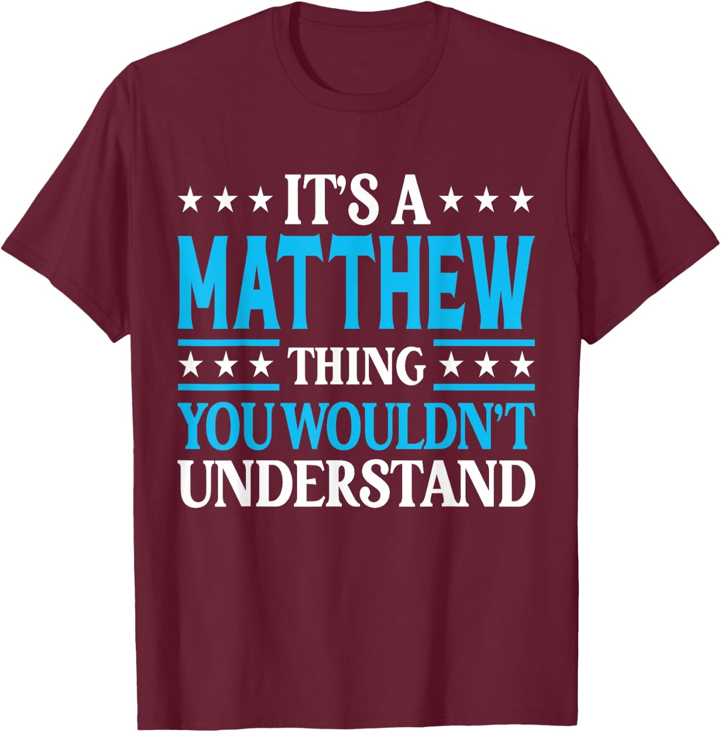 Matthew Thing Personal Name Funny Matthew T-Shirt - T-Shirt | Maroon