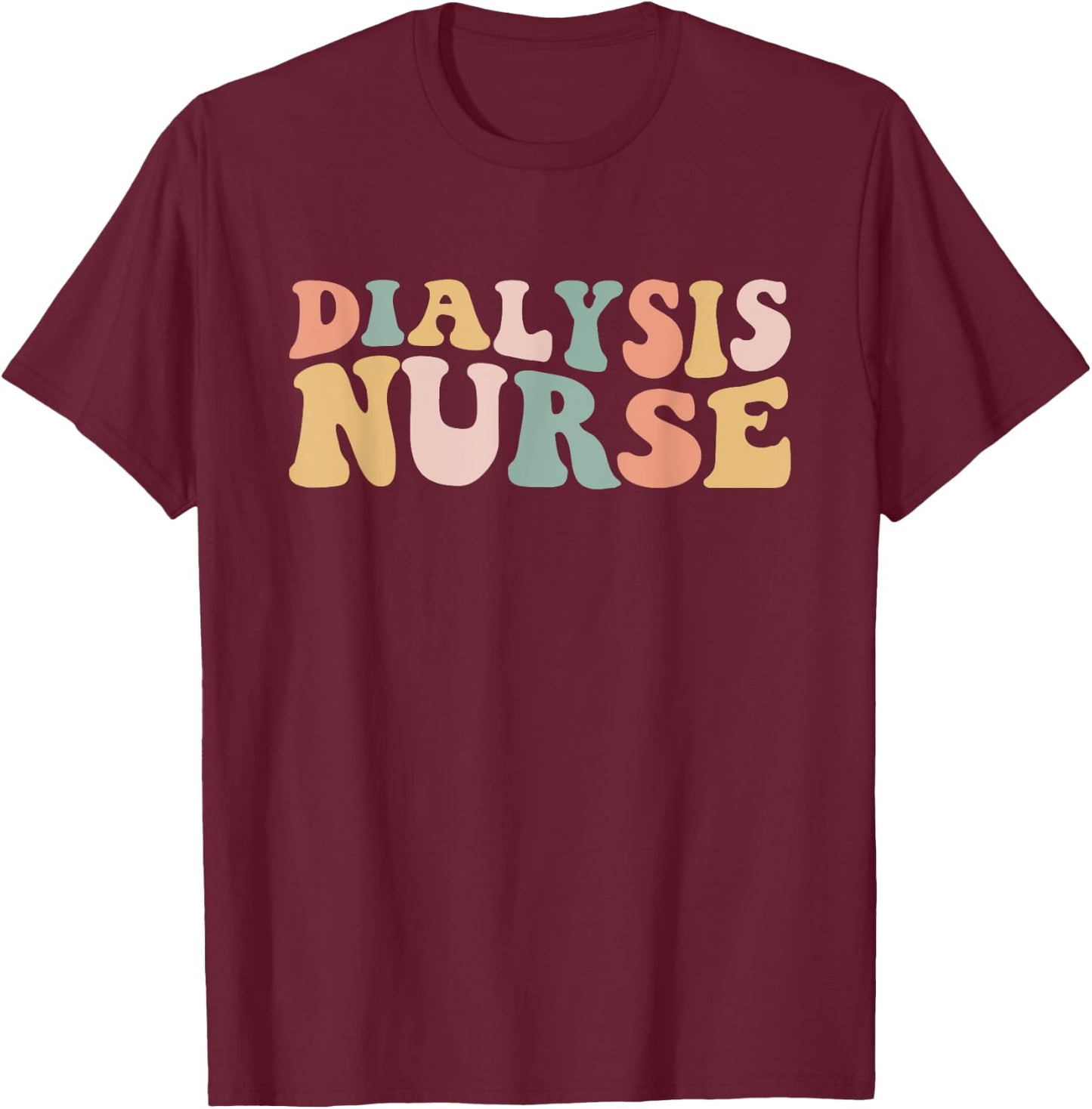 Dialysis Nurse Nephrology Technician Registered Nurse Kidney T-Shirt - T-Shirt | Maroon