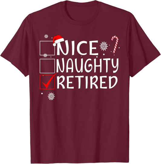 Nice Naughty Retired Funny Christmas List Family Pajama Xmas T-Shirt - T-Shirt | Maroon