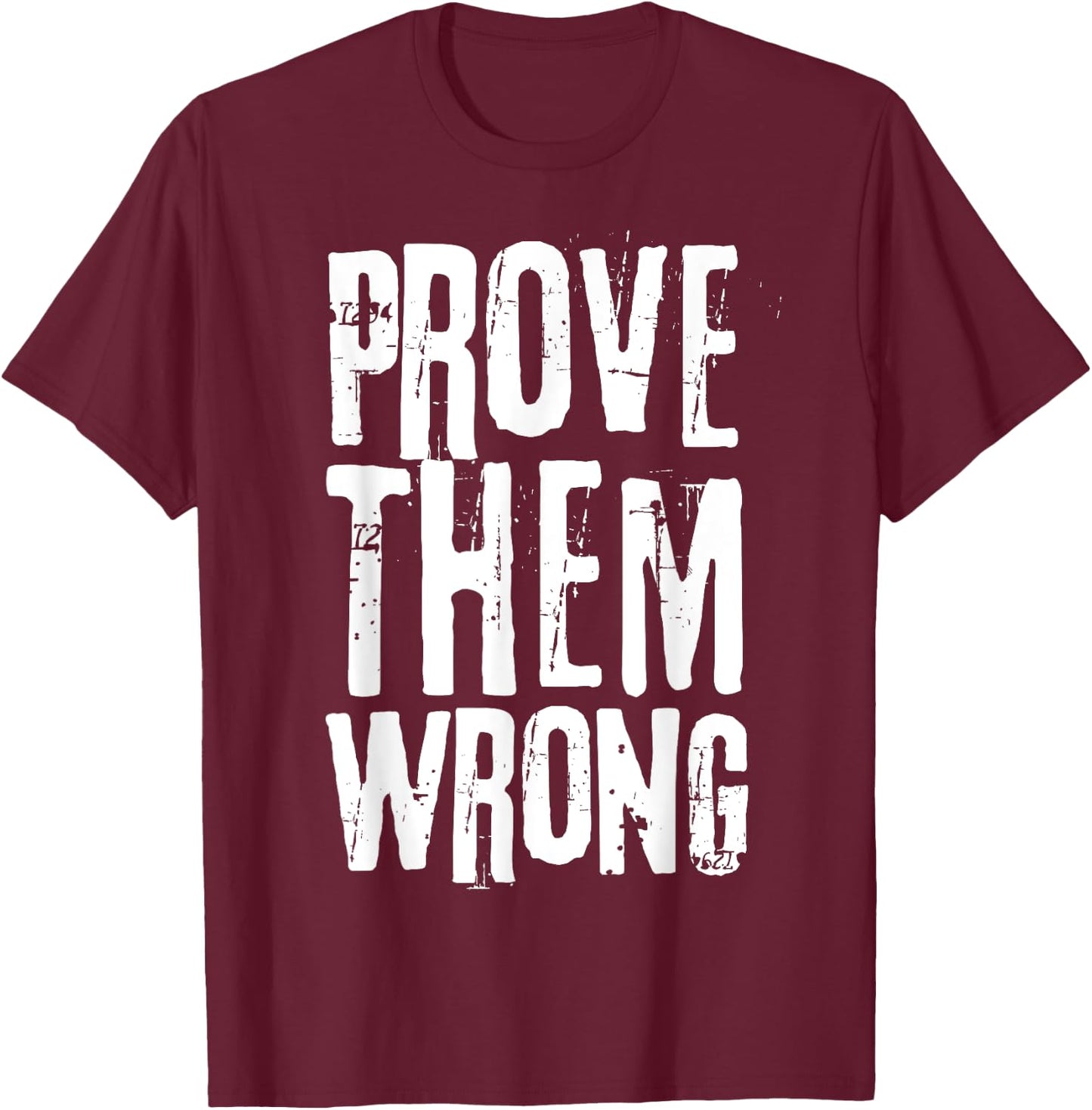 Distressed Workout Saying Prove Them Wrong T-Shirt - T-Shirt | Maroon