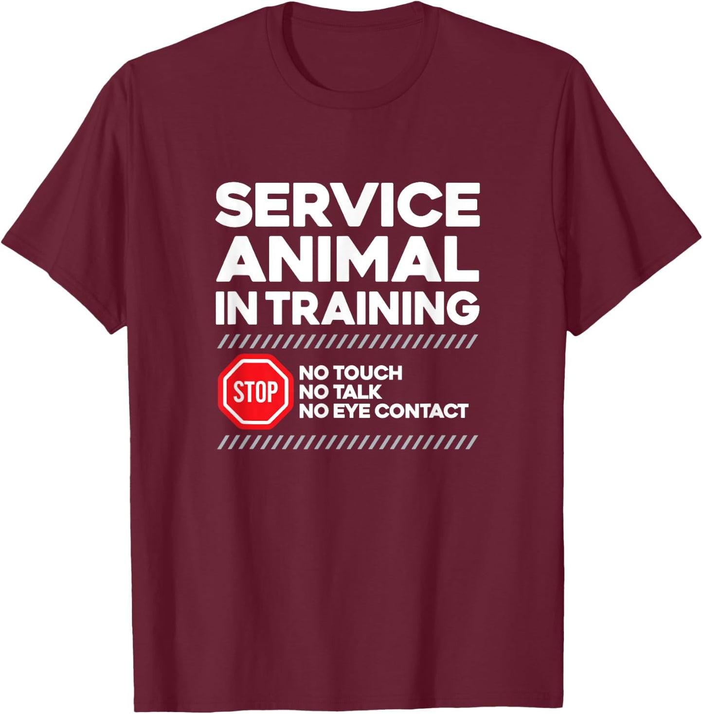 SERVICE ANIMAL IN TRAINING - sarcastic witty dog cat lover Men Women T-Shirt - T-Shirt | Maroon