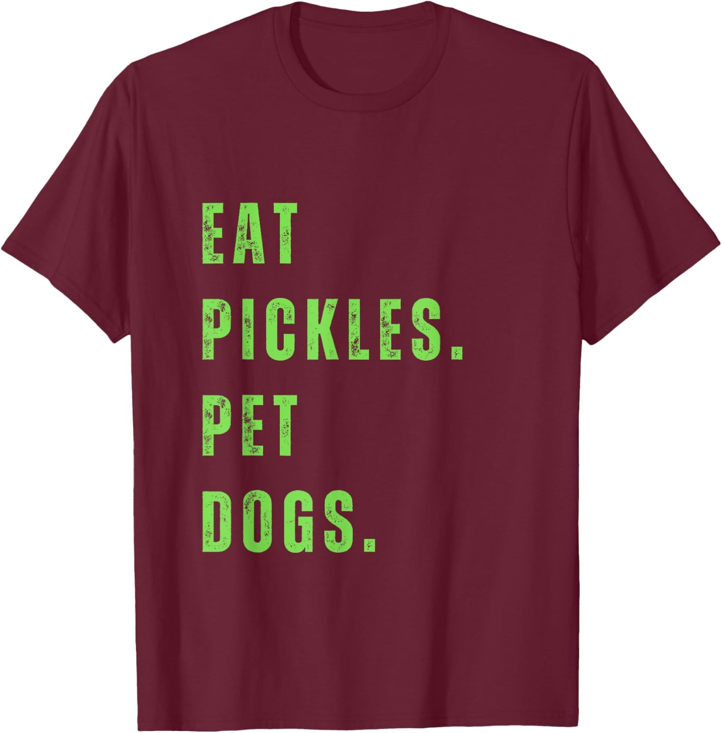 Funny Eat Pickles. Pet Dogs. T-Shirt - T-Shirt | Maroon