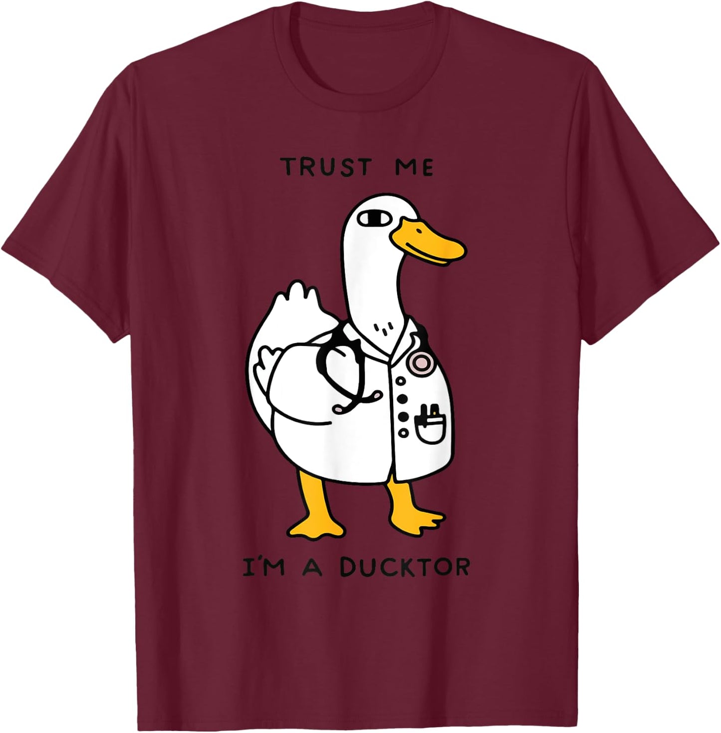 Trust Me Funny I'm A Ducktor - Doctor Sayings T-Shirt - T-Shirt | Maroon