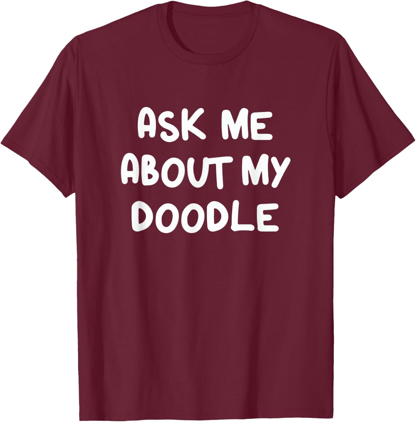 Funny Ask Me About My Doodle Goldendoodle Mom Dog Dad Men Women Kids T-Shirt - T-Shirt | Maroon