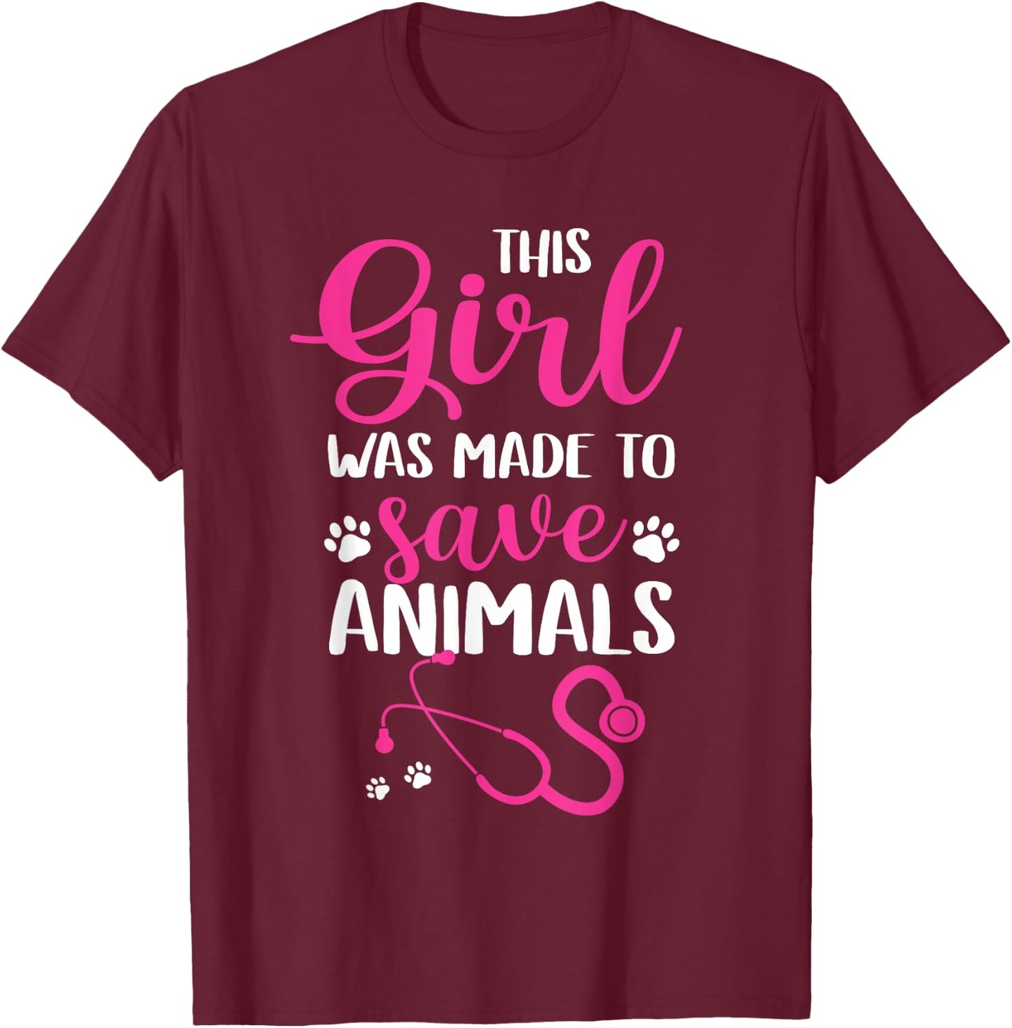 Women This Girl Was Made To Save Animals Veterinarian T-Shirt - T-Shirt | Maroon