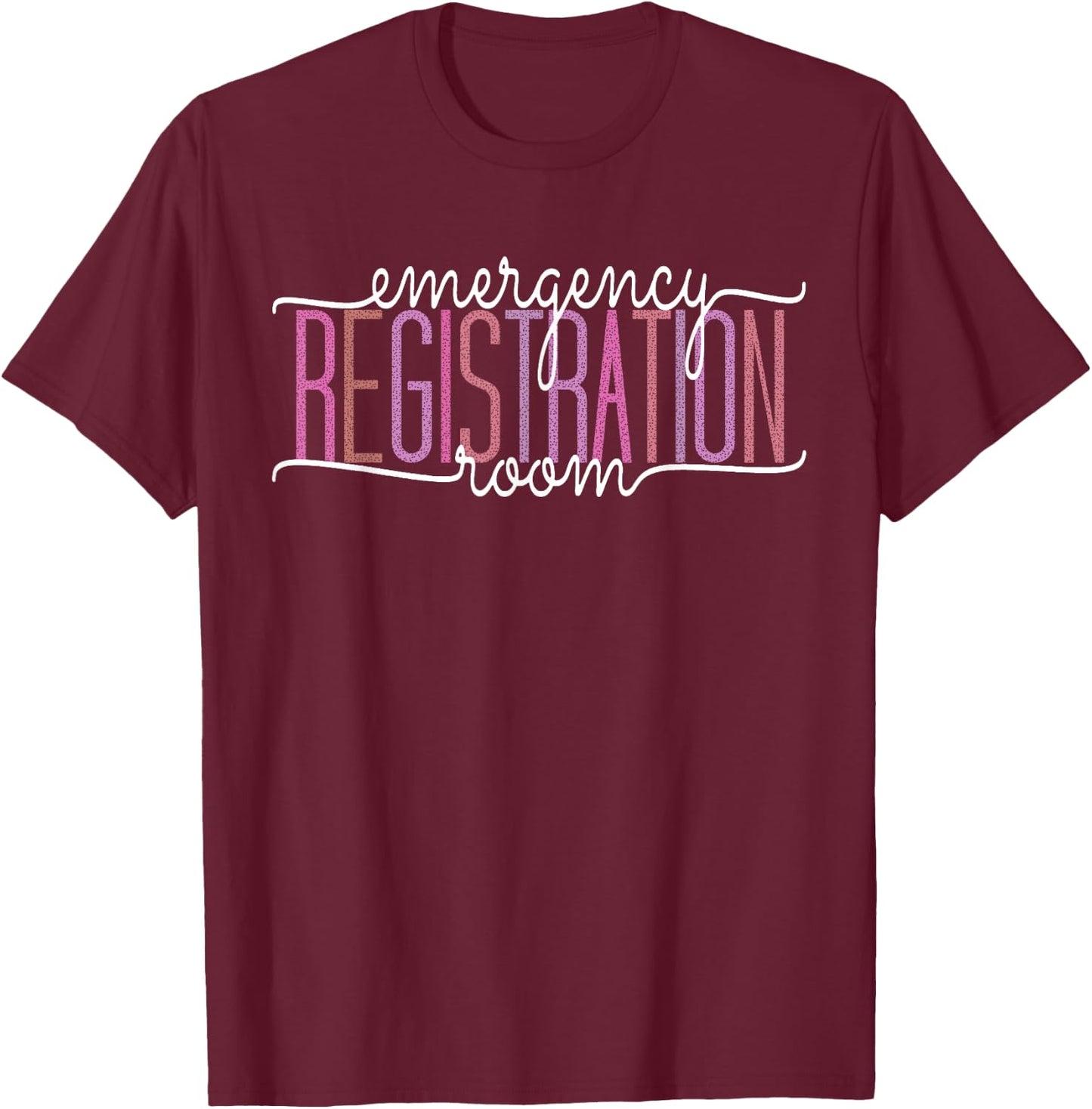 Emergency Room Registration Patient ER Registrar Nursing T-Shirt - T-Shirt | Maroon