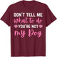 Don't Tell Me What To Do You're Not My Dog lover for girls T-Shirt - T-Shirt | Maroon