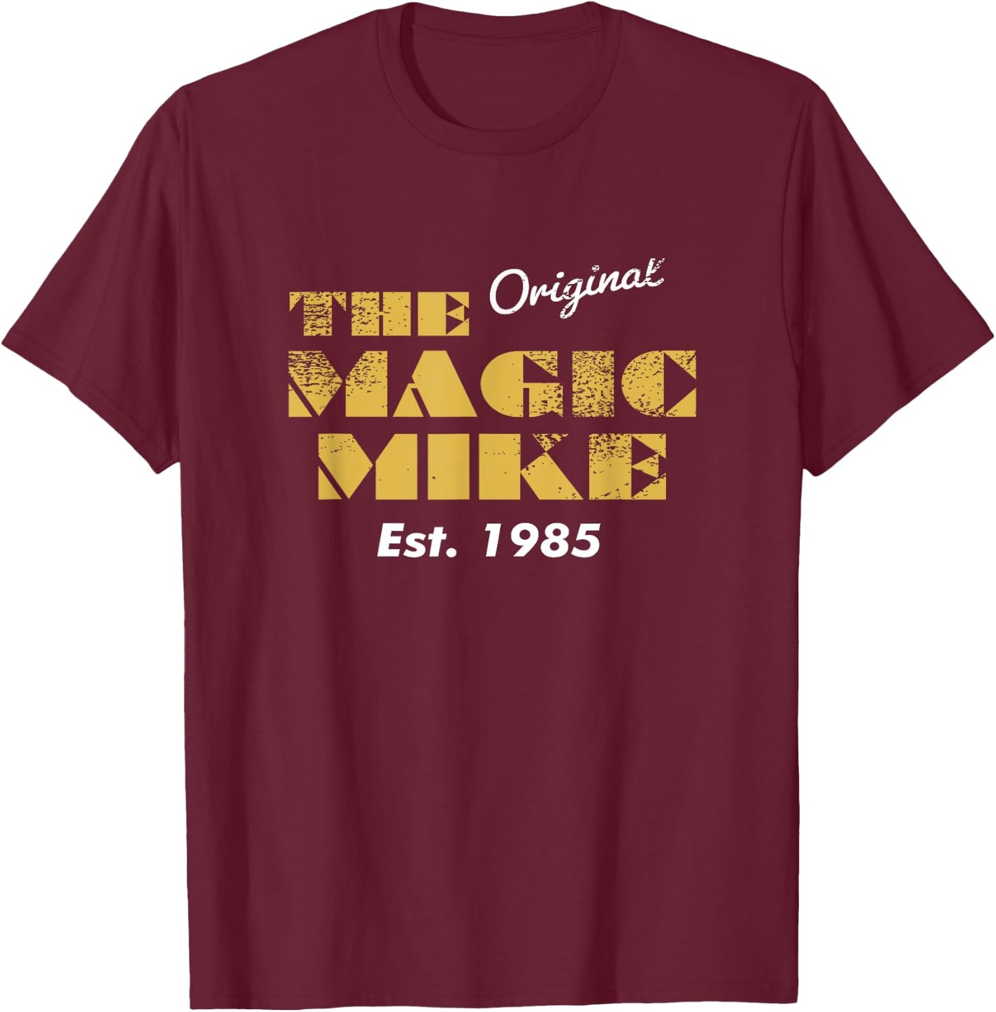 The Original Magic Mike Birthday 1985 T-Shirt - T-Shirt | Maroon