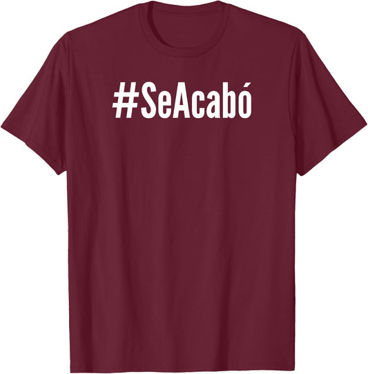 #SeAcabó Se Acabó Hashtag Spain T-Shirt - T-Shirt | Maroon
