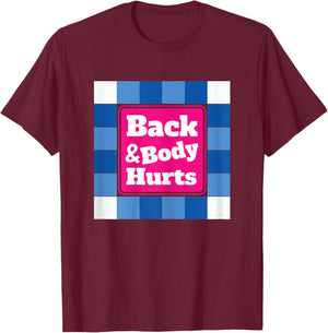 Funny Back Body Hurts Quote Workout Gym Top T-Shirt - T-Shirt | Maroon