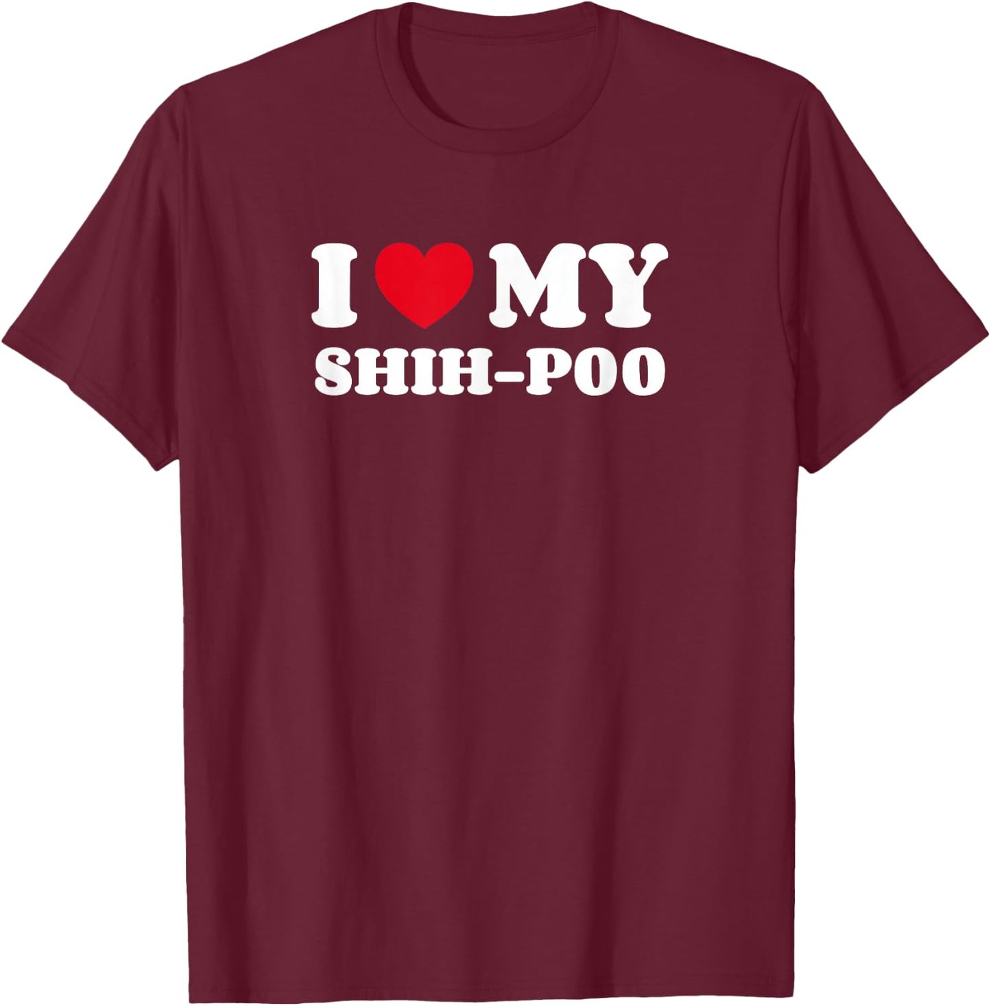 Shih-Poos Shihpoo Shih Tzu Poodle Mix I Love My Shih-Poo T-Shirt - T-Shirt | Maroon