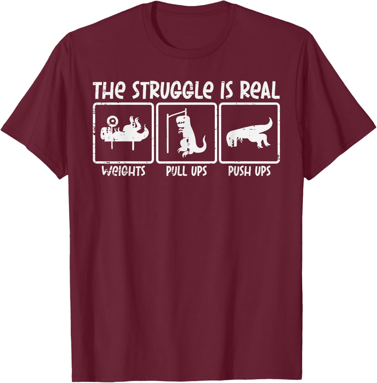 Trex Dino Struggle Is Real Weights Gym Workout Men Women Kid T-Shirt - T-Shirt | Maroon