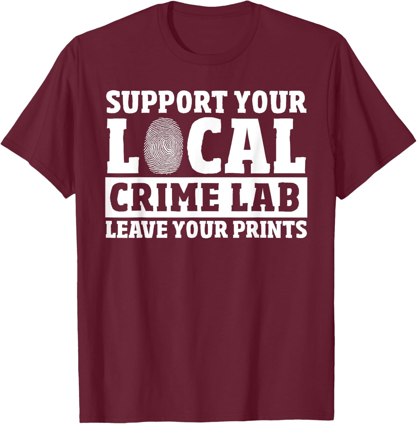 Forensic Scientist Crime Lab Forensic Investigator Forensics T-Shirt - T-Shirt | Maroon