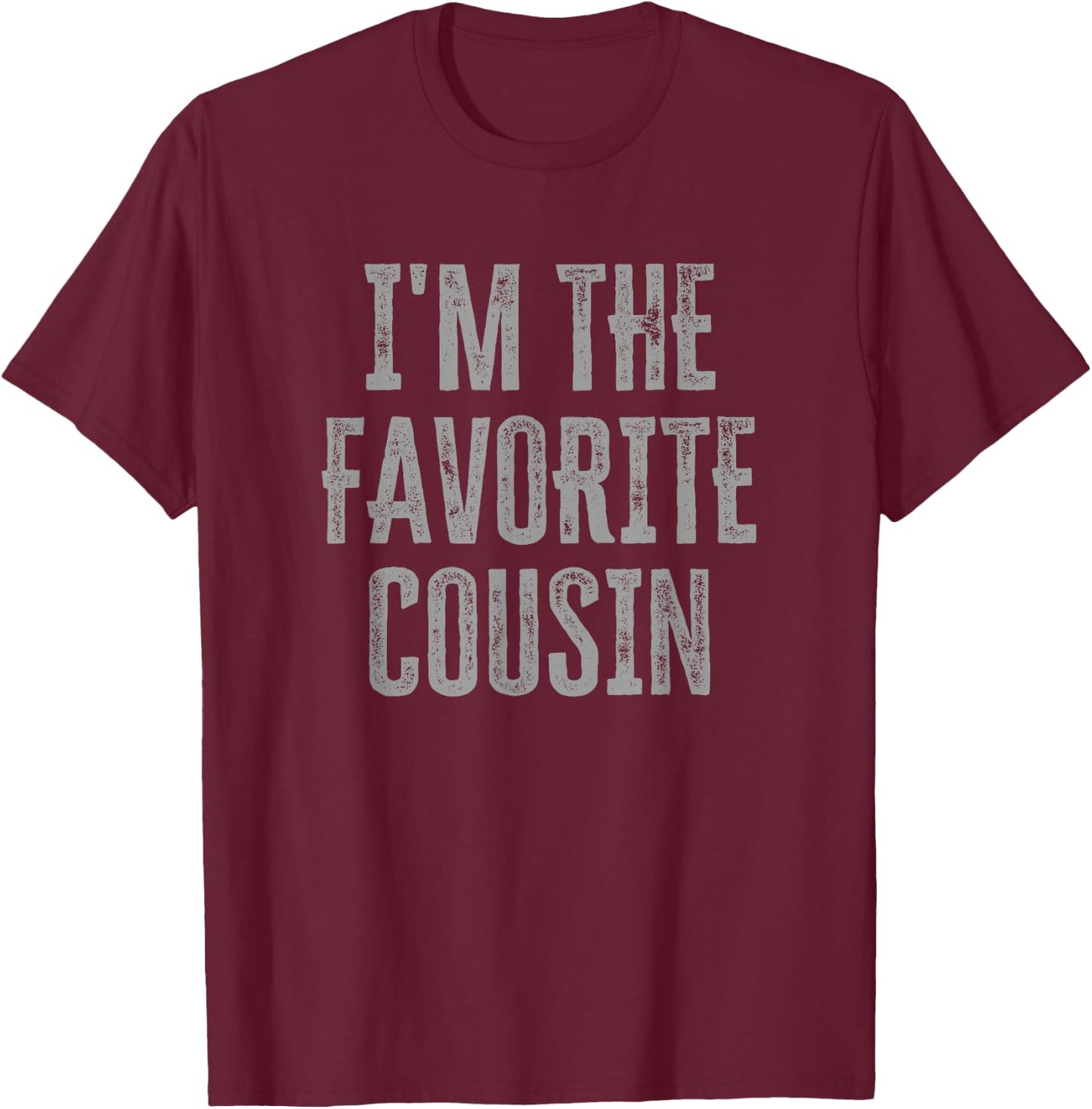 I'm The Favorite Cousin Funny Siblings Family Matching T-Shirt - T-Shirt | Maroon