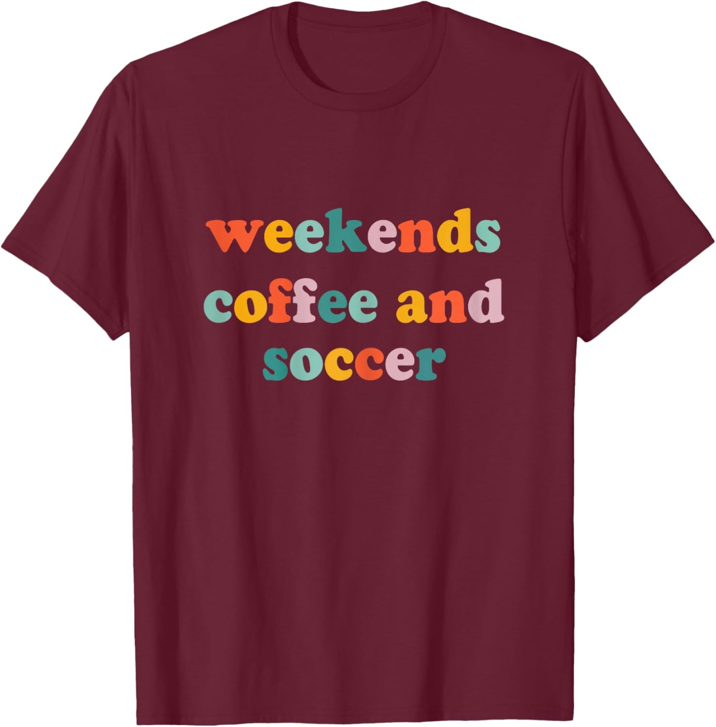 Weekends Coffee and Soccer, Soccer Auntie, Soccer Mom T-Shirt - T-Shirt | Maroon