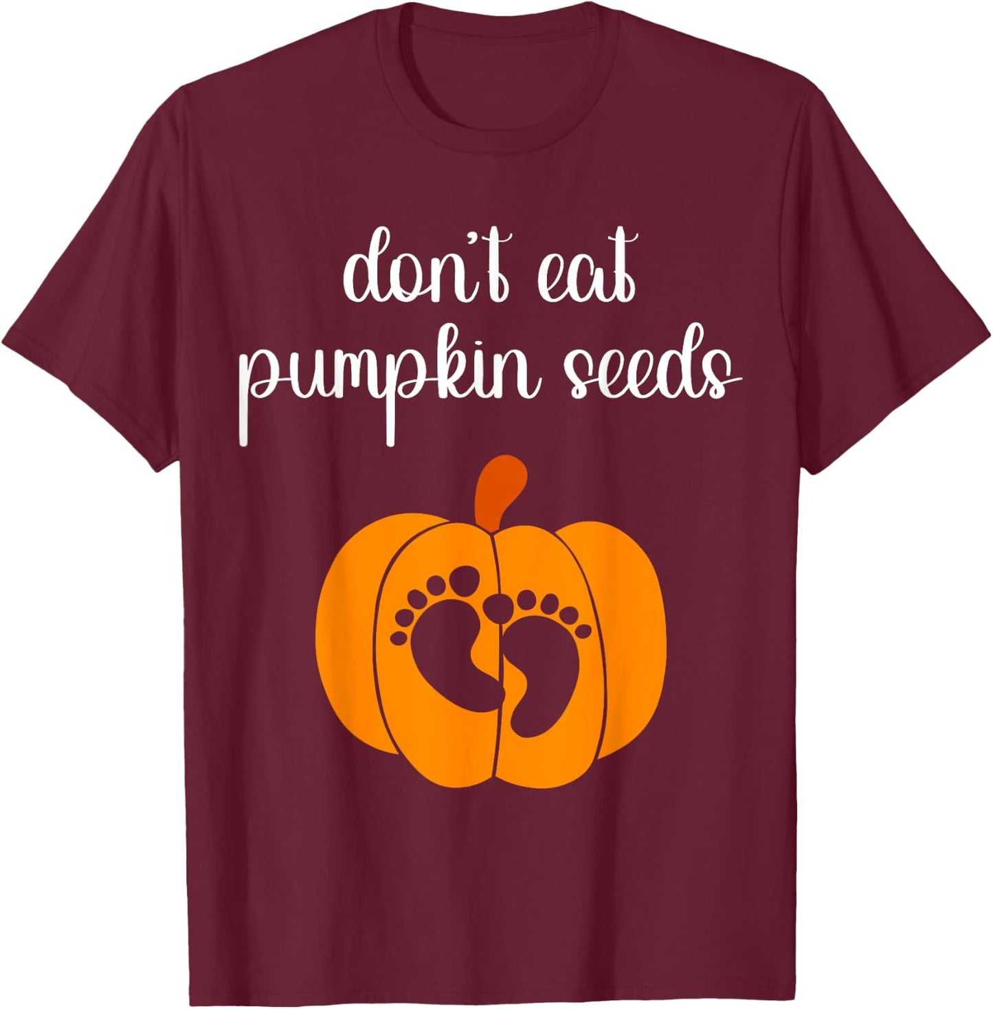 Don't Eat Pumpkin Seeds Halloween Baby Pregnancy Funny T-Shirt - T-Shirt | Maroon