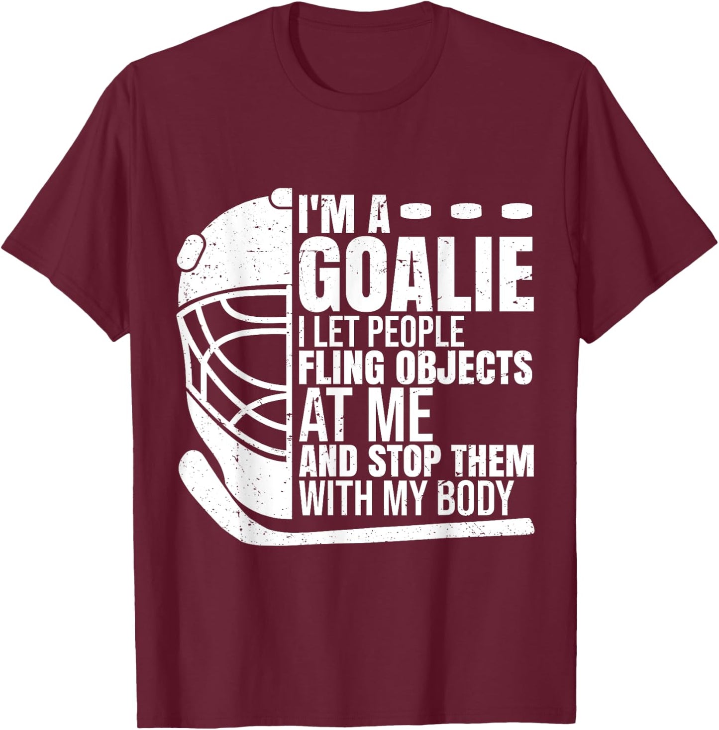 Goaltender Ice Hockey Goalie Funny I'm A Goalie T-Shirt - T-Shirt | Maroon