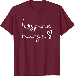Hospice Nurse Appreciation Hospice Nursing School Graduation T-Shirt - T-Shirt | Maroon