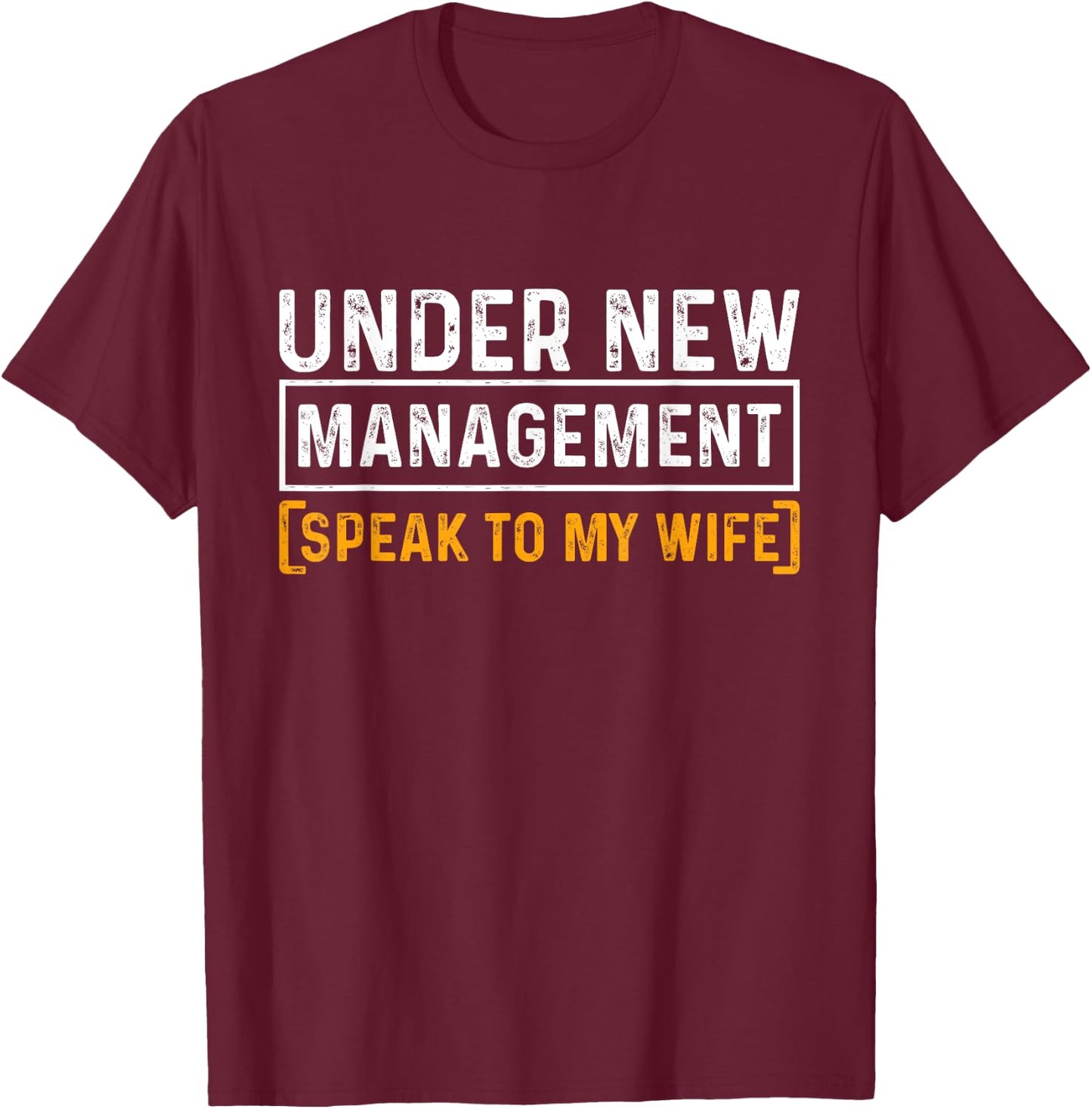 Funny Wedding Under New Management Just Married Marriage T-Shirt - T-Shirt | Maroon