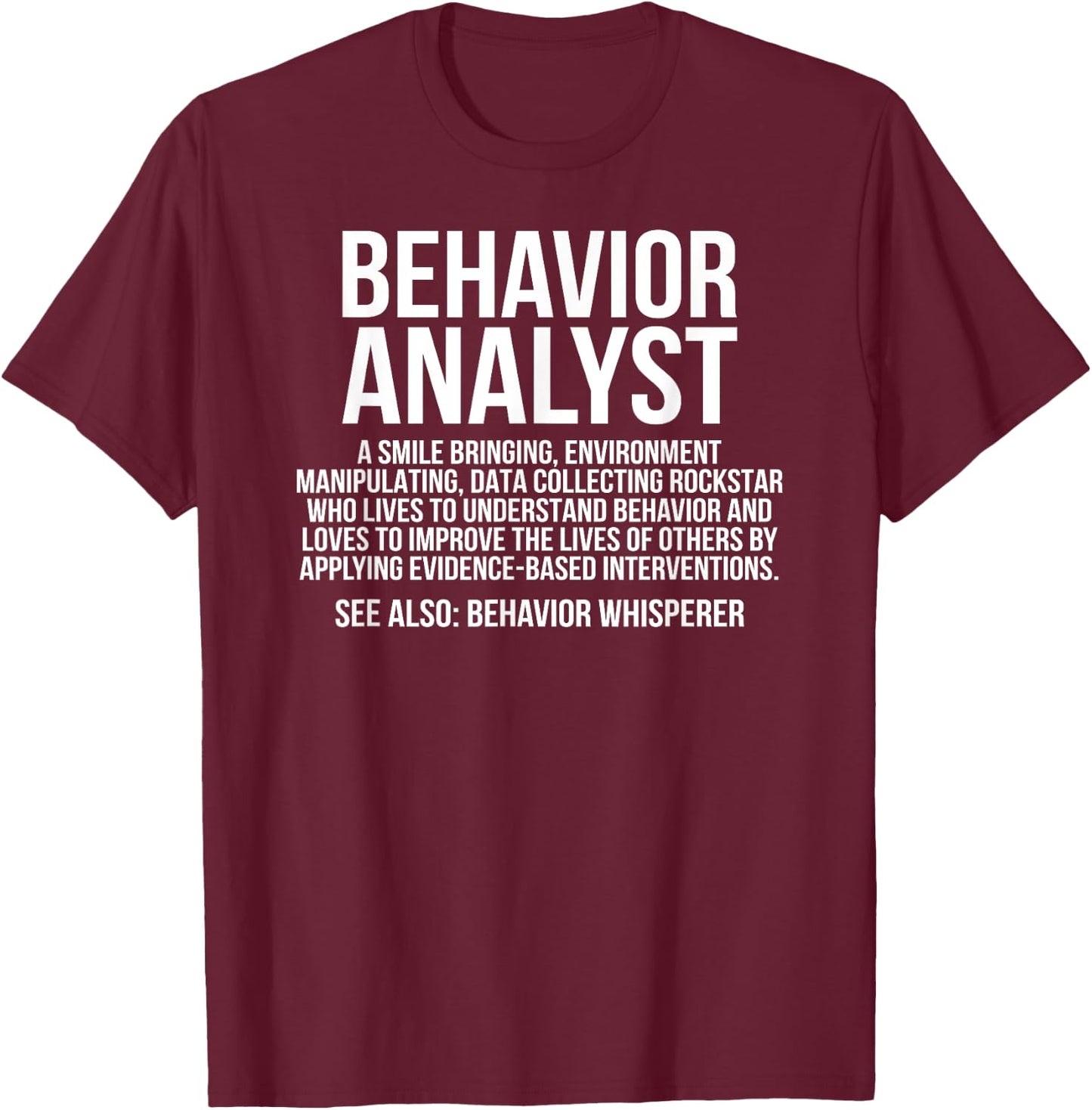 Behavior Analyst Definition Behavior Analysis T-Shirt - T-Shirt | Maroon