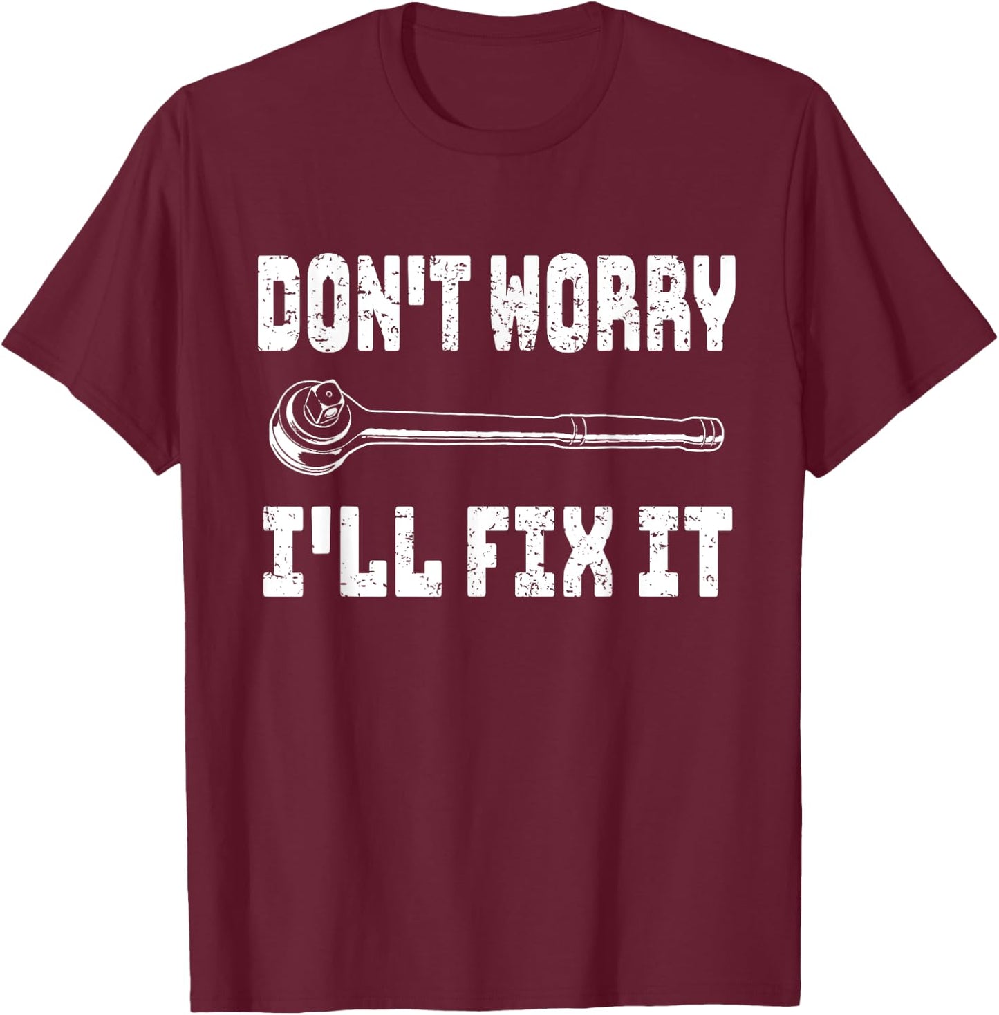 Don't Worry I'll Fix It Men's Graphic Dad Fathers Day T-Shirt - T-Shirt | Maroon