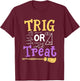 Halloween Math Teacher Trig Or Treat Student School College Women Kids T-Shirt - T-Shirt | Maroon