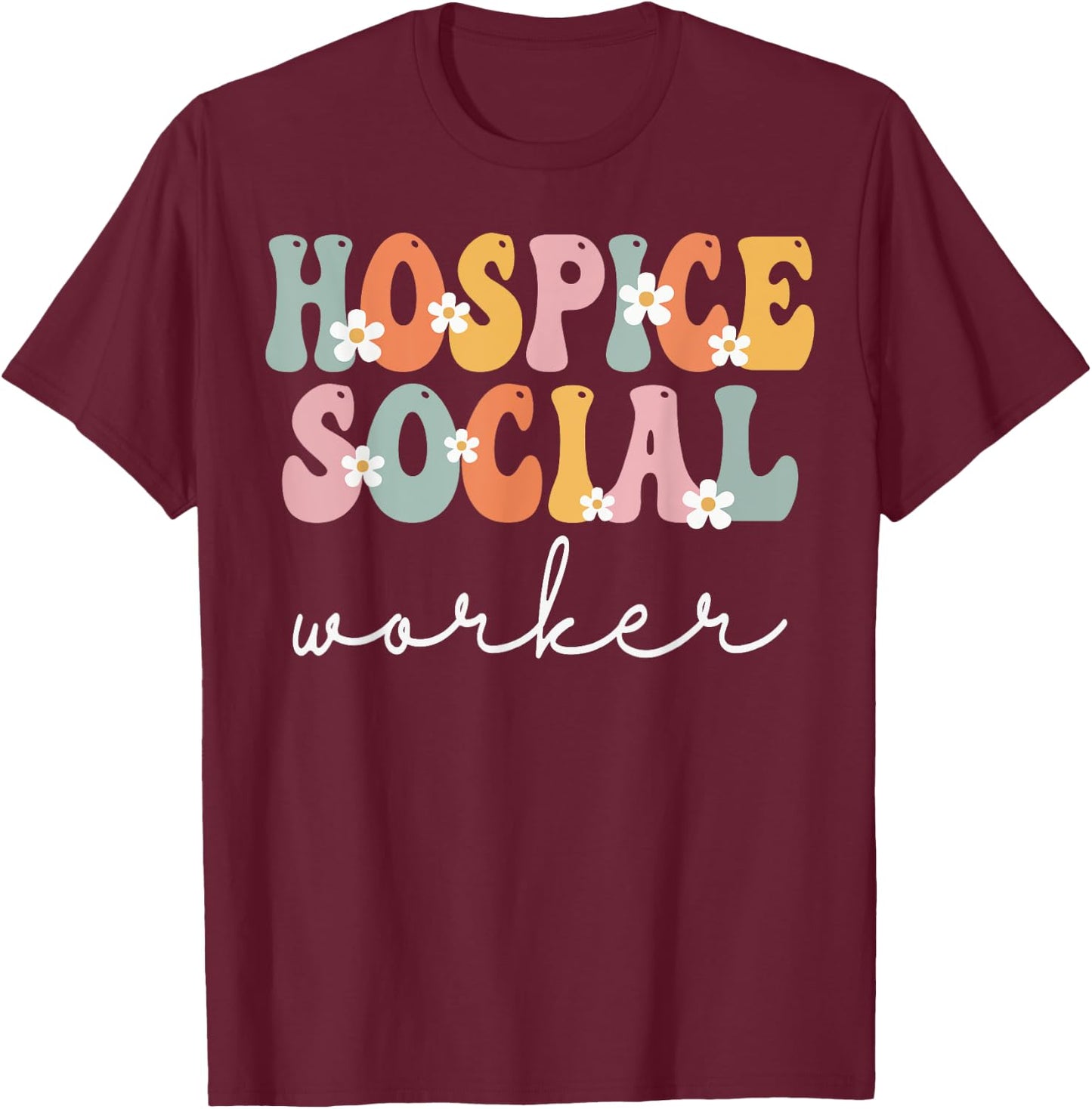 Hospice Social Worker Week Groovy Appreciation Day T-Shirt - T-Shirt | Maroon