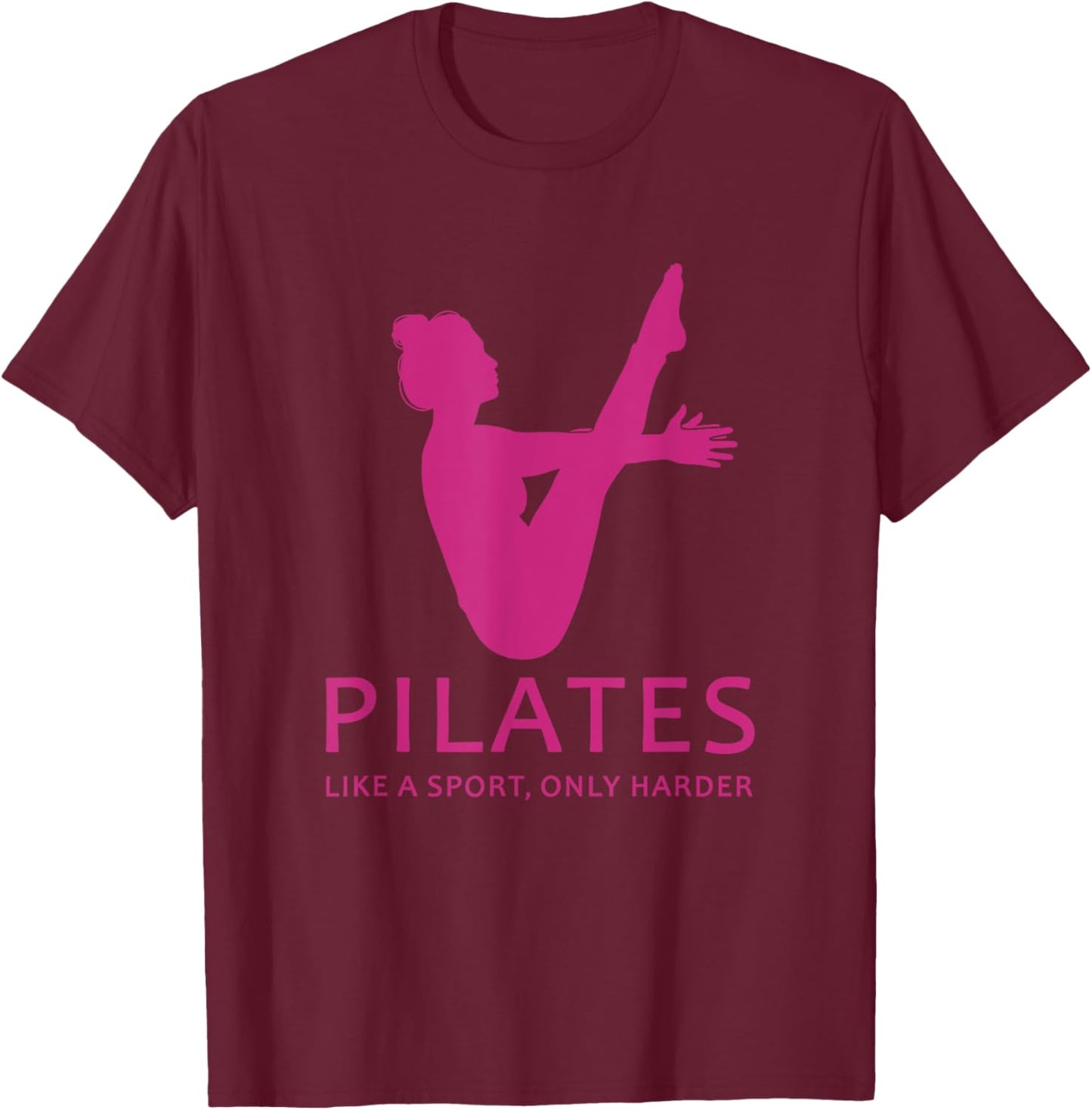 Pilates Like A Sport Only Harder Funny Contrology Saying Gag T-Shirt - T-Shirt | Maroon