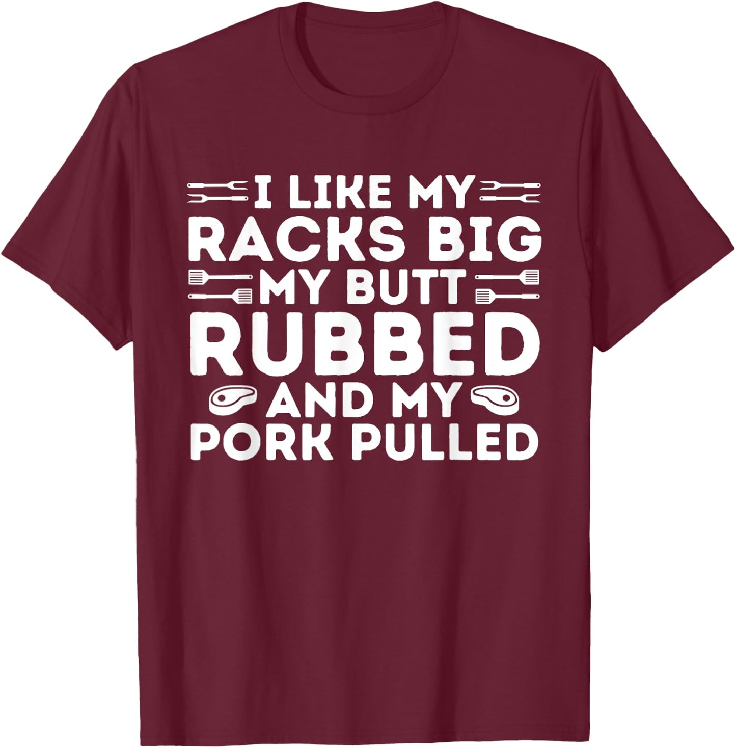 BBQ Barbecue Grilling Butt Rubbed Pork Pulled Pitmaster Dad T-Shirt - T-Shirt | Maroon