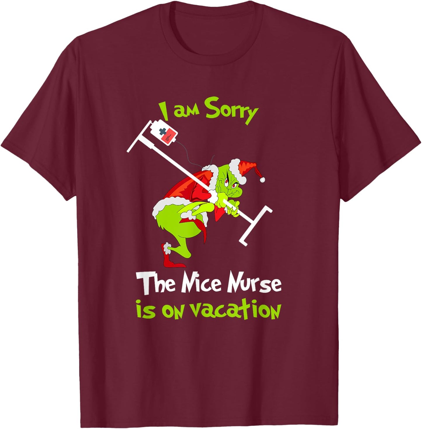I am Sorry The Nice Nurse is On Vacation Funny Christmas T-Shirt - T-Shirt | Maroon
