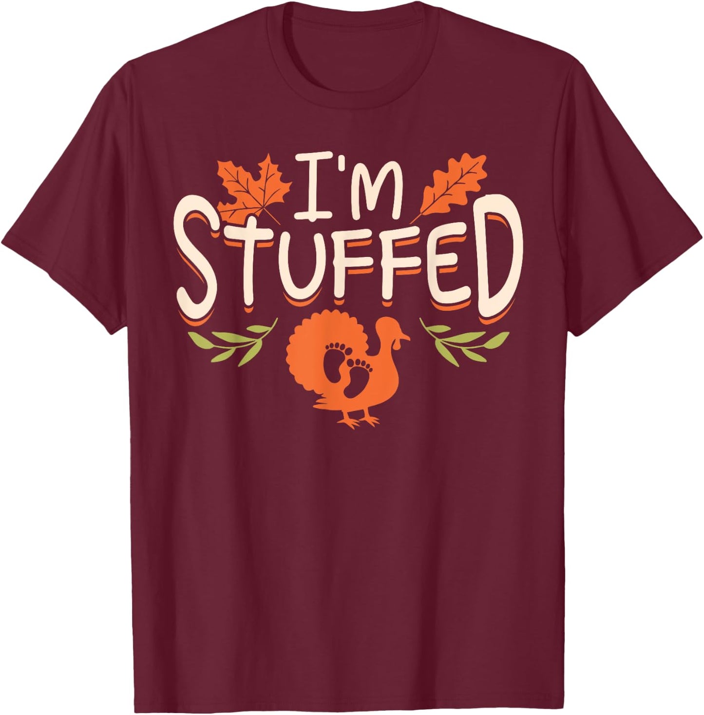 Muusui Apparel Pregnancy Announcement Funny I'm Stuffed Thanksgiving T-Shirt - T-Shirt | Maroon