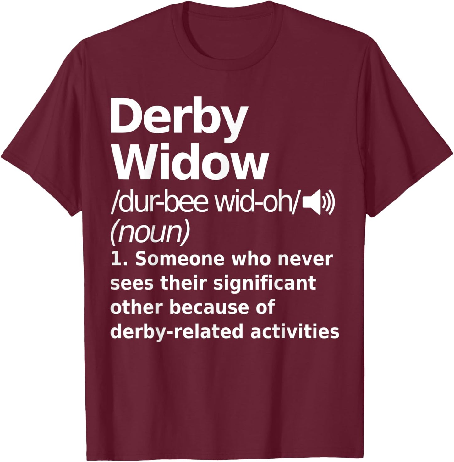 Derby Widow Definition Funny Sports T-Shirt - T-Shirt | Maroon