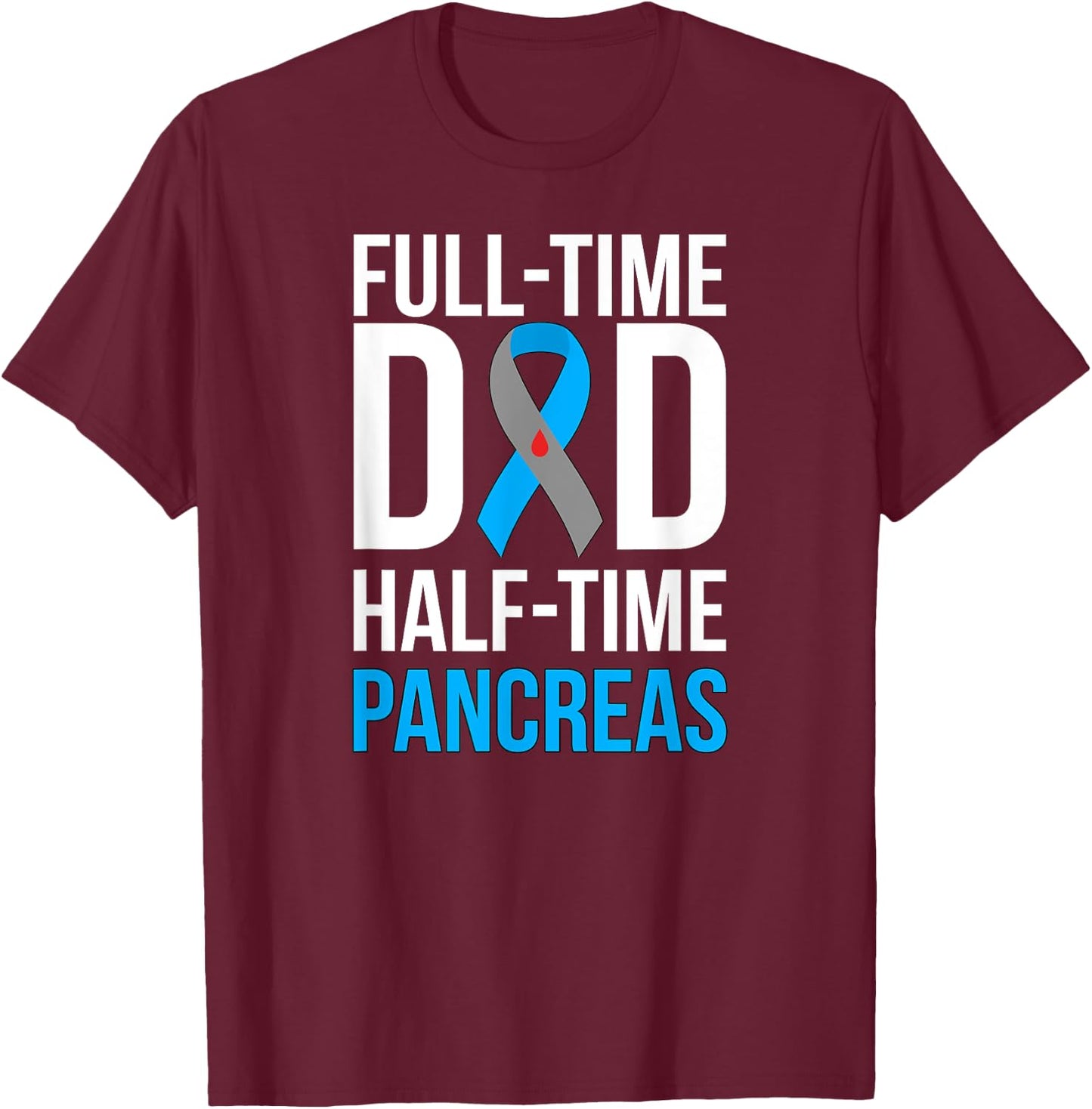 Dad Of Type 1 Diabetes Warrior T1D Diabetes Fighter Father T-Shirt - T-Shirt | Maroon