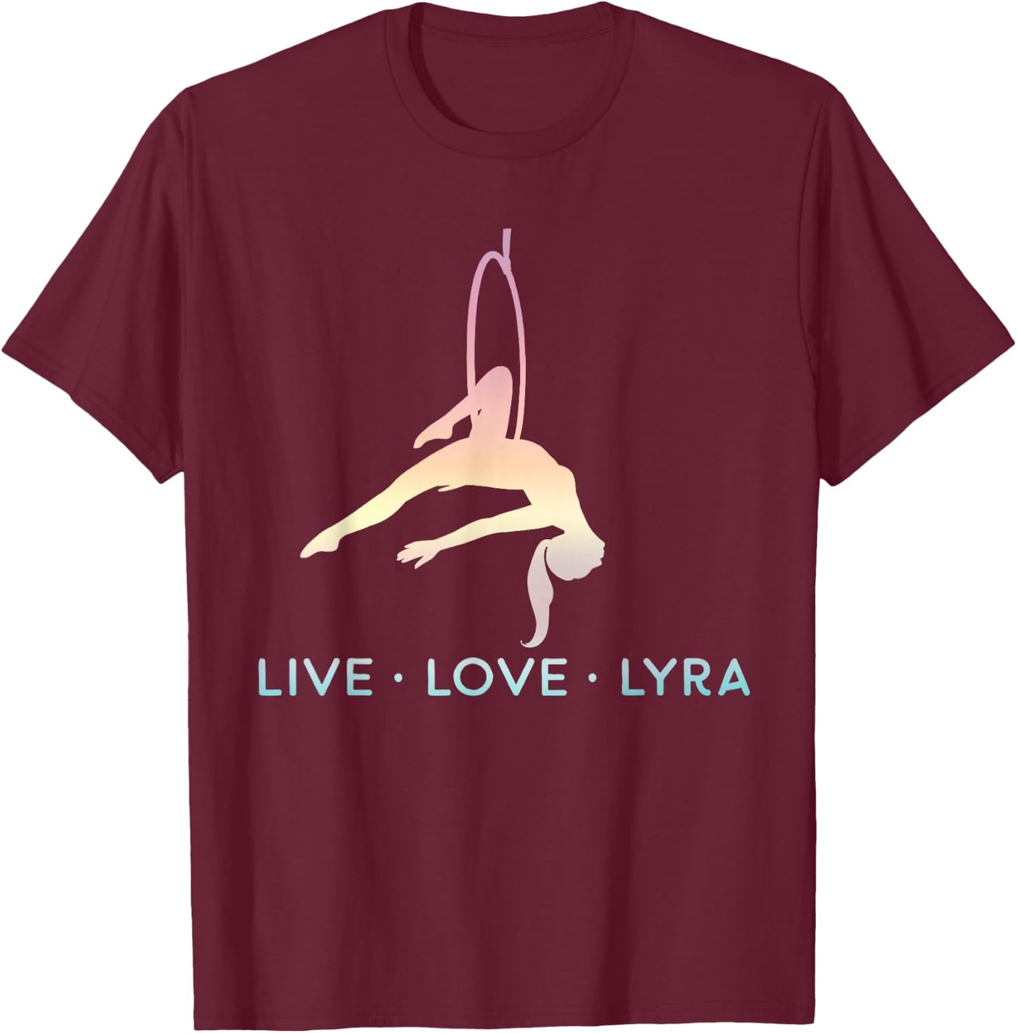 Love Aerial Hoop, Lyra, Live Acrobat Aerial Yoga Gifts T-Shirt - T-Shirt | Maroon