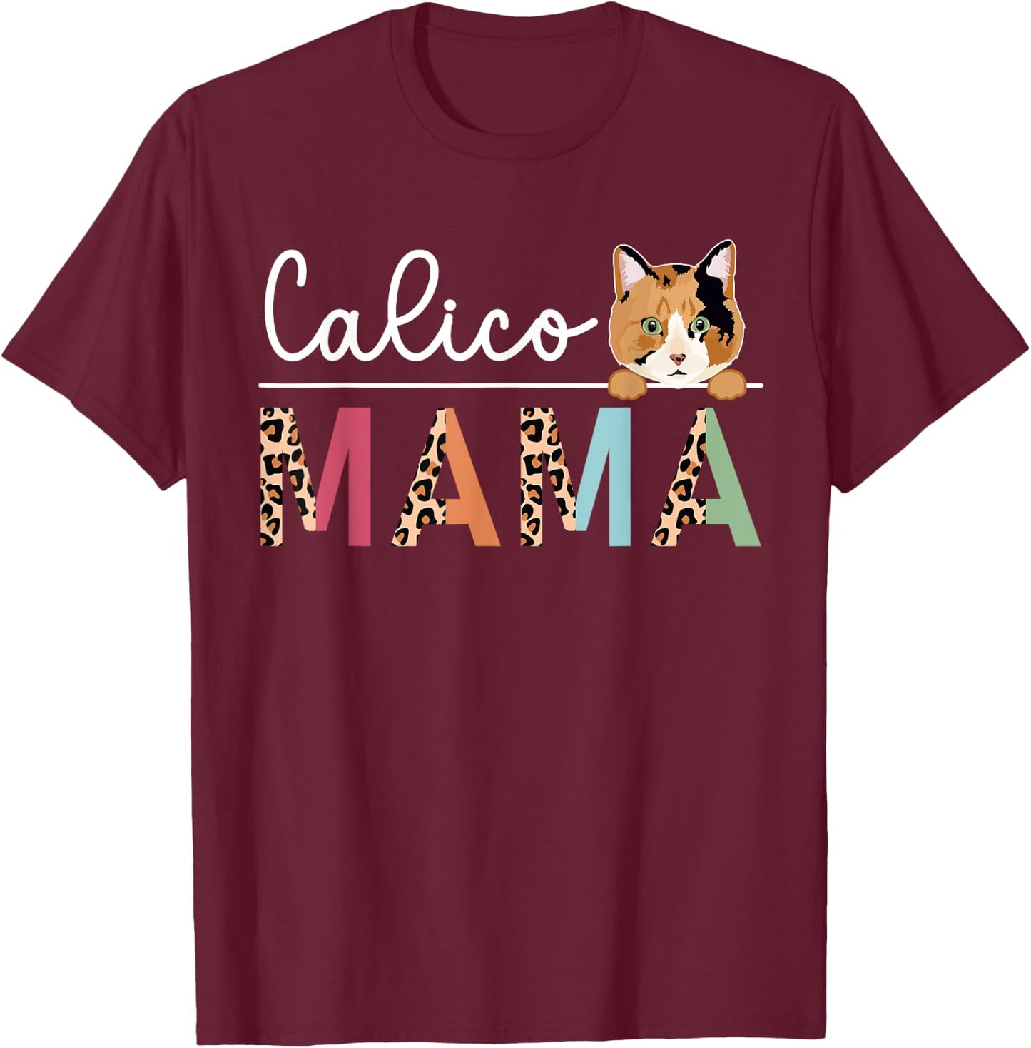 Calico Cat Mama Leopard Calico Cat Owner Calico Cat Girl T-Shirt - T-Shirt | Maroon