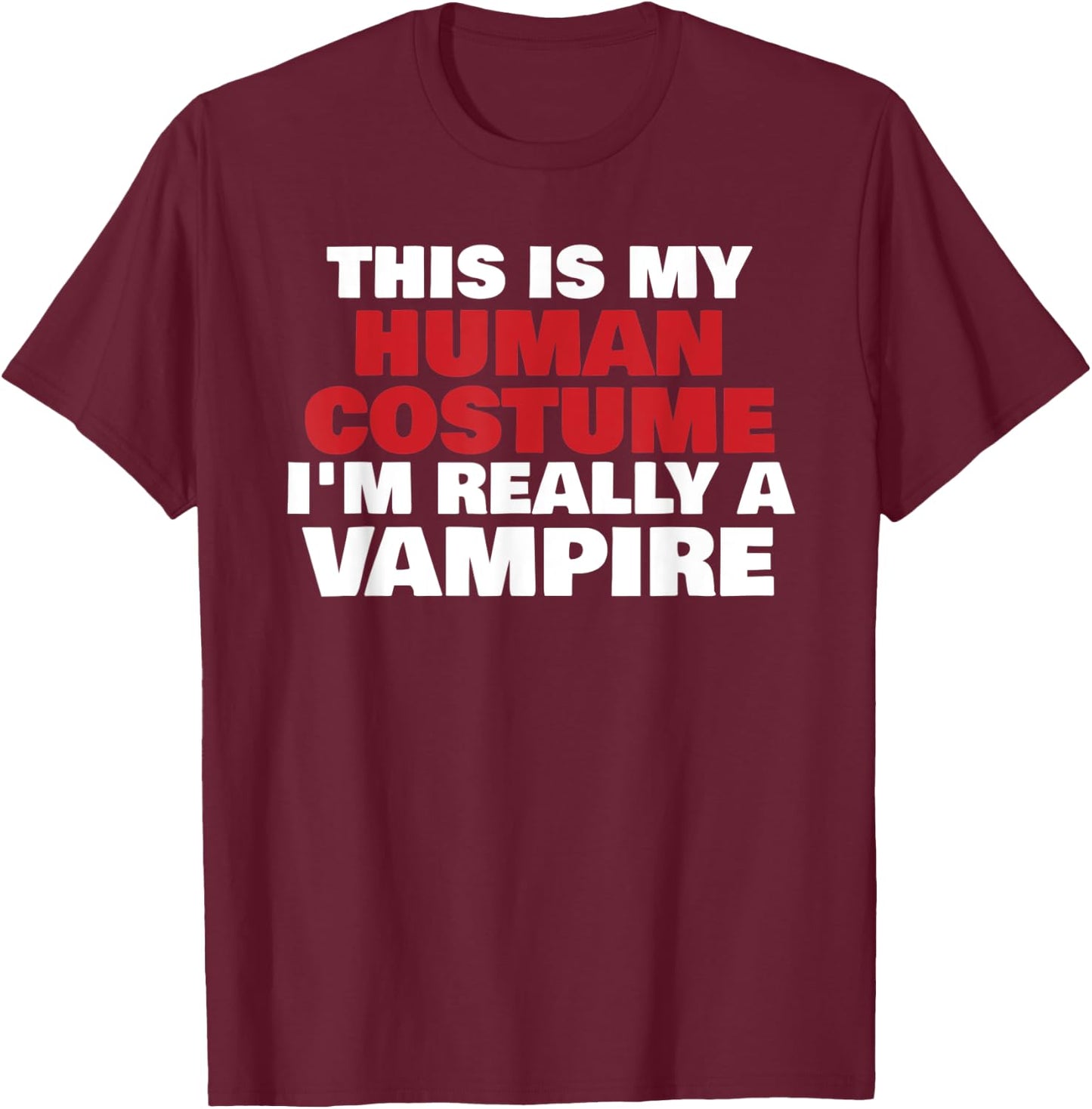 This Is My Human Costume I'm Really A Vampire Halloween T-Shirt - T-Shirt | Maroon