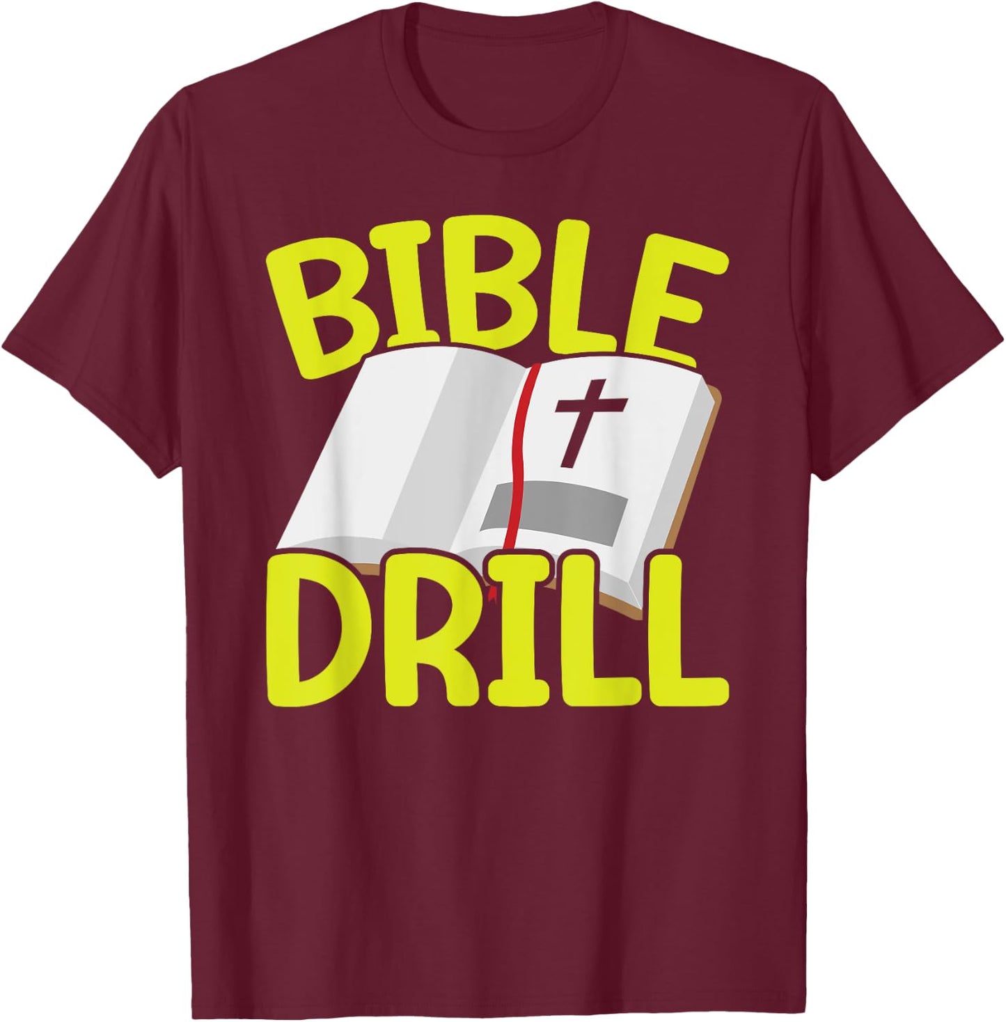 Bible Drill Religious Pastor Scripture Christian Believer T-Shirt - T-Shirt | Maroon