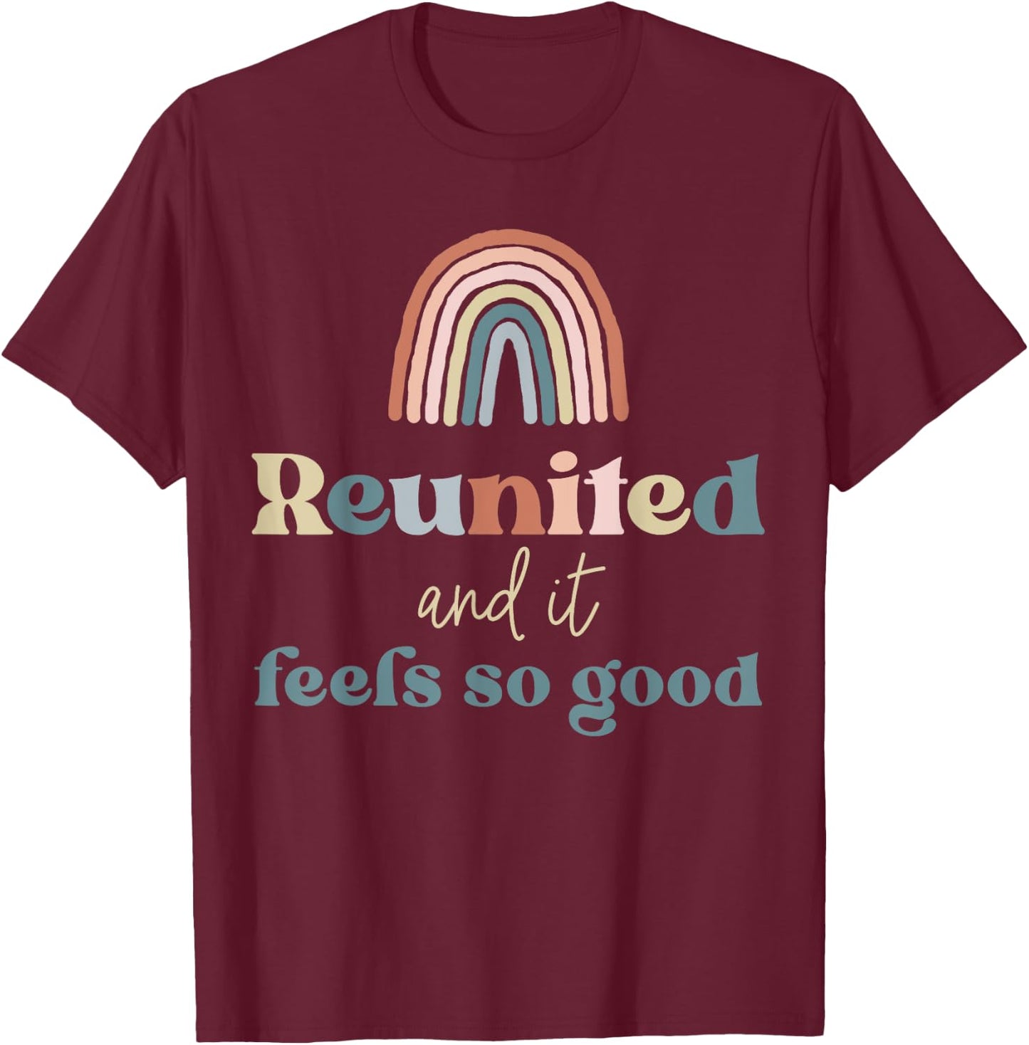 Reunited and It Feels So Good Family Reunion Group Matching T-Shirt - T-Shirt | Maroon