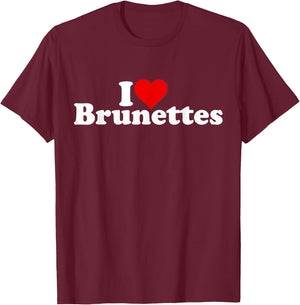 I Love Heart Brunettes Brunette Dark Hair T-Shirt - T-Shirt | Maroon